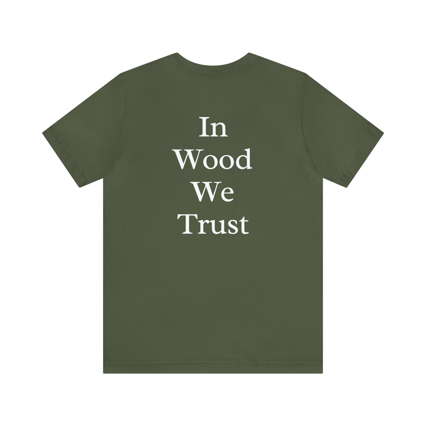 In Wood We Trust Men's Tshirt