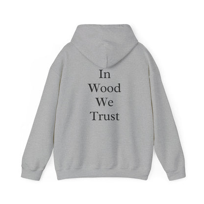 In Wood We Trust Hoodie