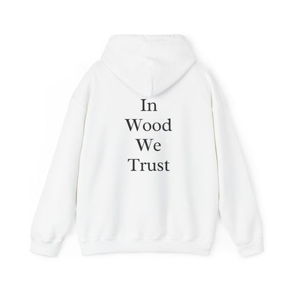 In Wood We Trust Hoodie