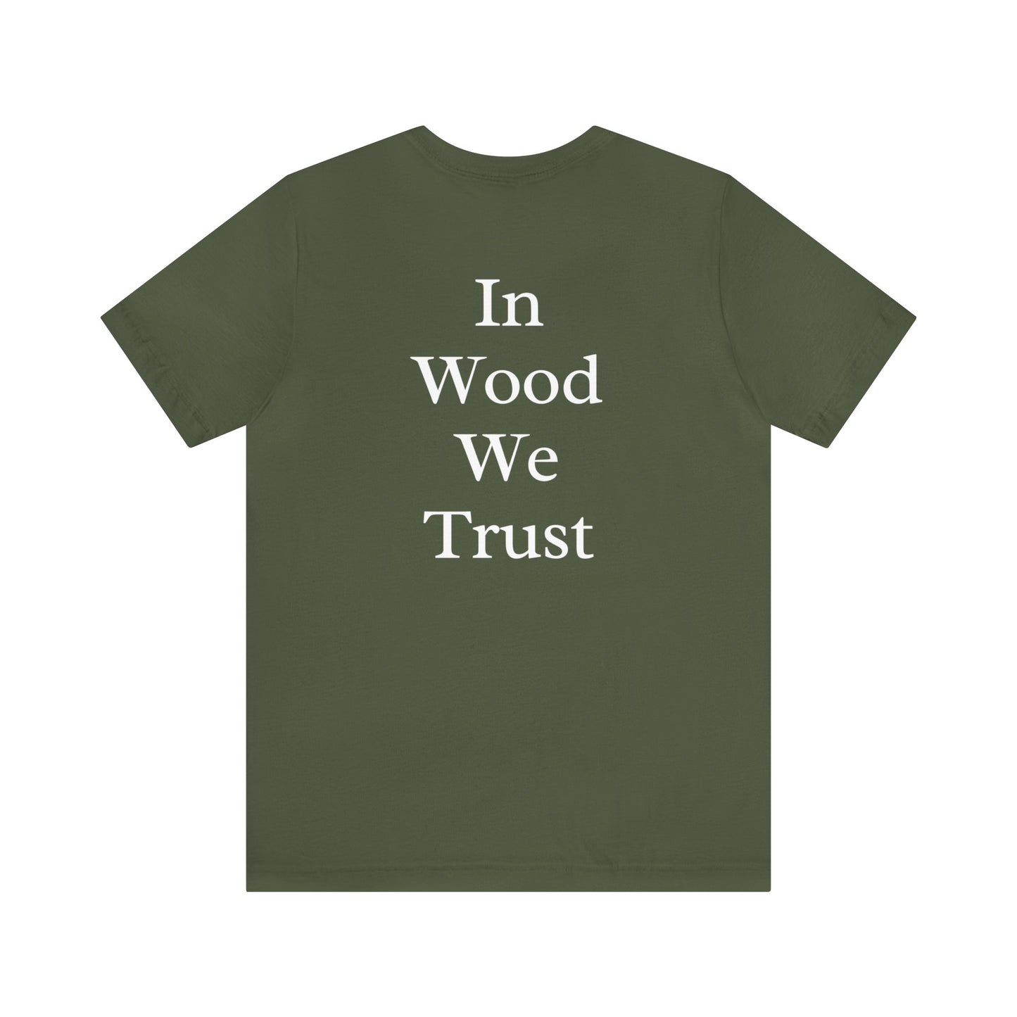 In Wood We Trust Men's Tshirt