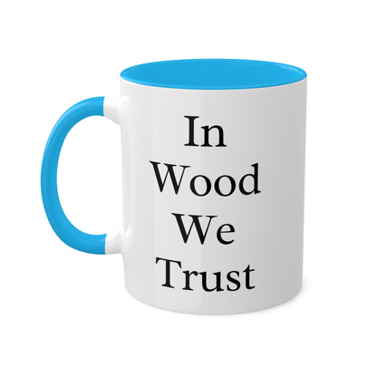 In Wood We Trust Colorful Mug