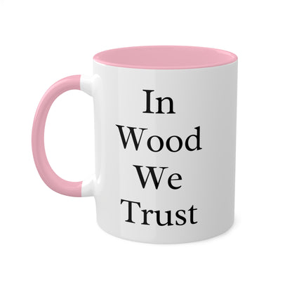 In Wood We Trust Colorful Mug