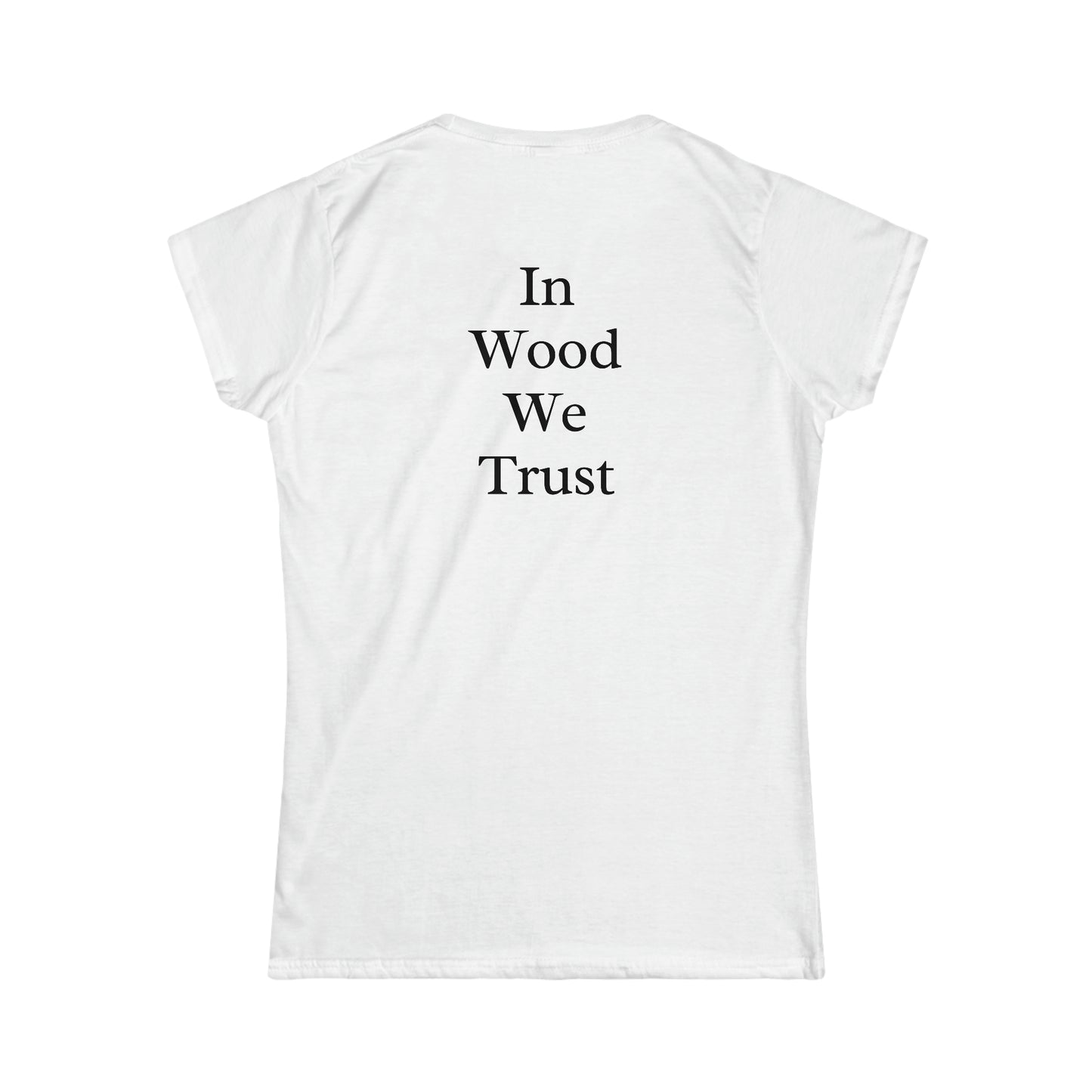 In Wood We Trust Women's Tshirt