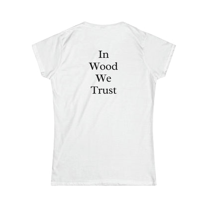 In Wood We Trust Women's Tshirt