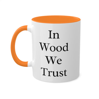 In Wood We Trust Colorful Mug