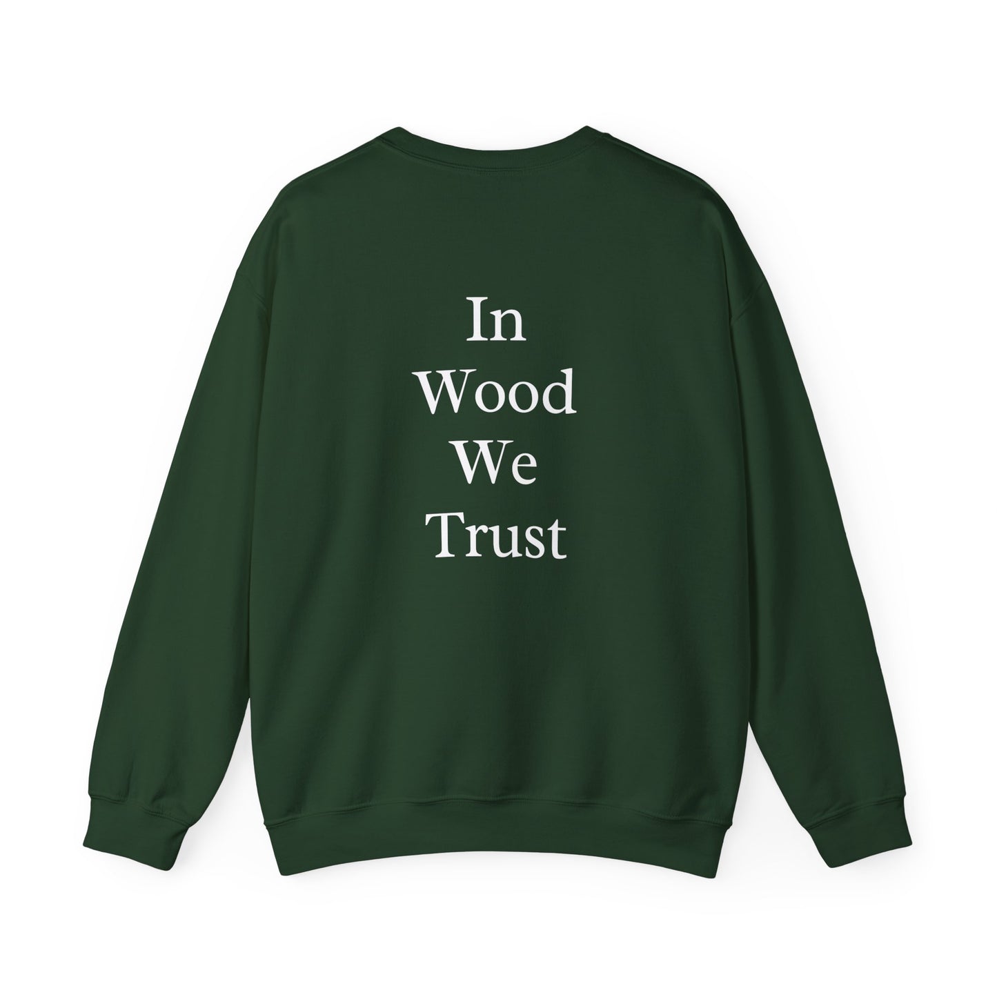 In Wood We Trust Sweatshirt