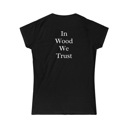 In Wood We Trust Women's Tshirt