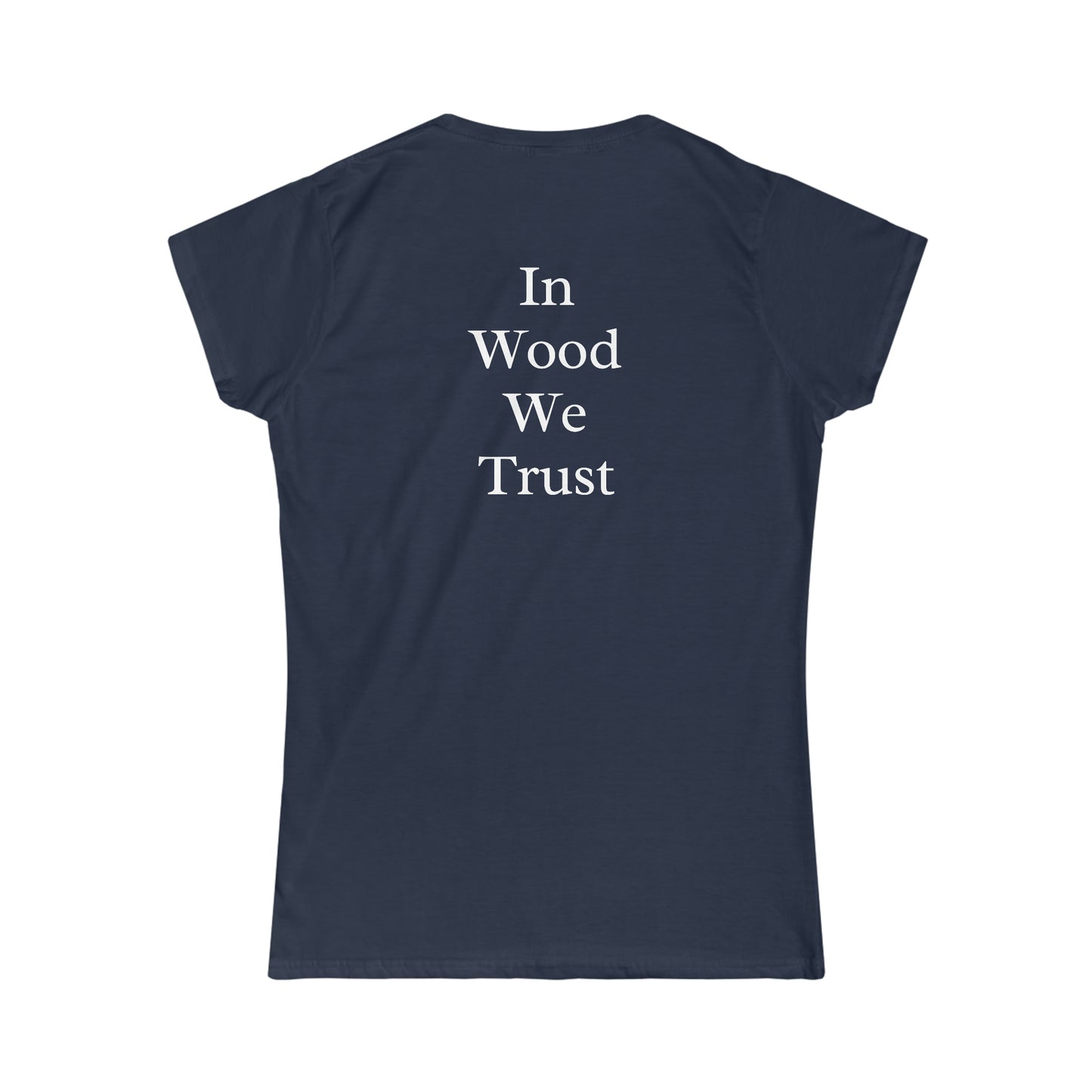 In Wood We Trust Women's Tshirt