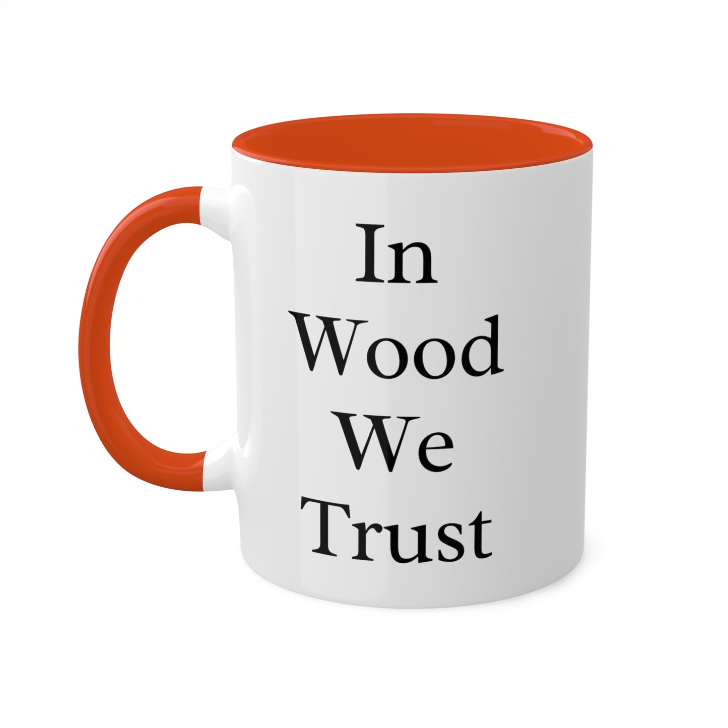 In Wood We Trust Colorful Mug