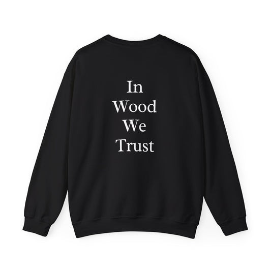 In Wood We Trust Sweatshirt