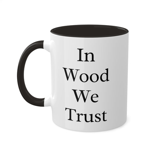 In Wood We Trust Colorful Mug